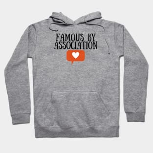 Famous by Association Hoodie